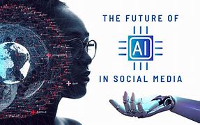 The Uncertain Future of Social Media: AI and Personalization