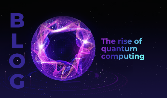 The Rise of Quantum Computing: What You Need to Know.